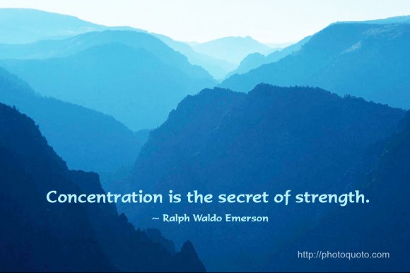 Concentration-is-the secret of strength